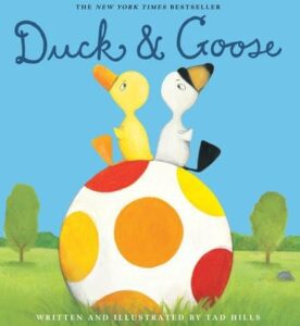 "Duck and Goose" by Tad Hills as an example of toddler book cover design idea 