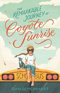 "The Remarkable Journey of Coyote Sunrise" by Dan Geimenheart as an example of book cover design idea for teenagers