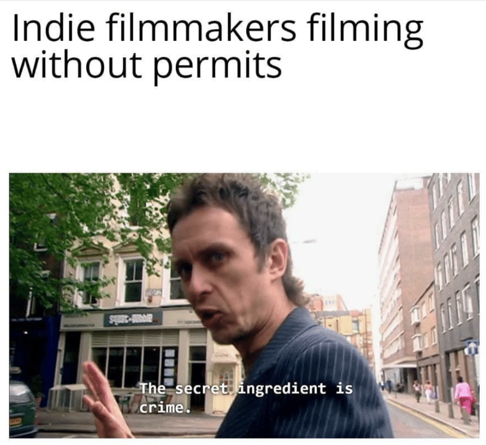 Indie filmmaking mem about filming on locations wihtout permit