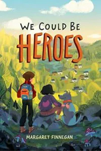Margaret Finnegan's "We Could Be Heroes" as an example of a nice children book cover font 