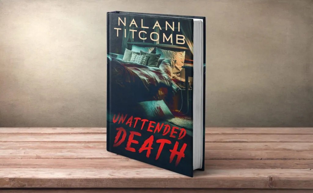 Spooky book cover design for Unattended Death by Nalani Titcomb, featuring a dimly lit bedroom with an unmade bed, a bloodstained pillow on the floor, eerie green-blue lighting, and bold, distressed red typography.